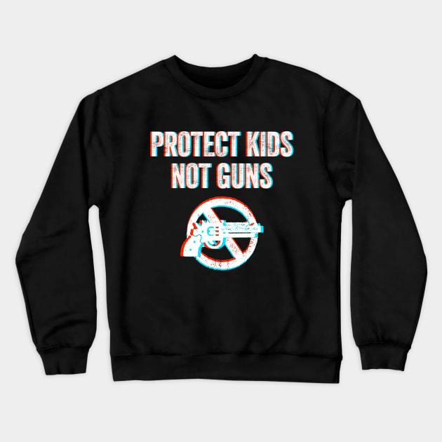 Protect Children Not Guns - Gun control - glitch design Crewneck Sweatshirt by YourGoods
